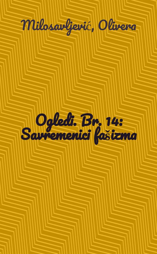 Ogledi. Br. 14 : Savremenici fašizma = Современники фашизма: общественное восприятие фашизма в Белграде