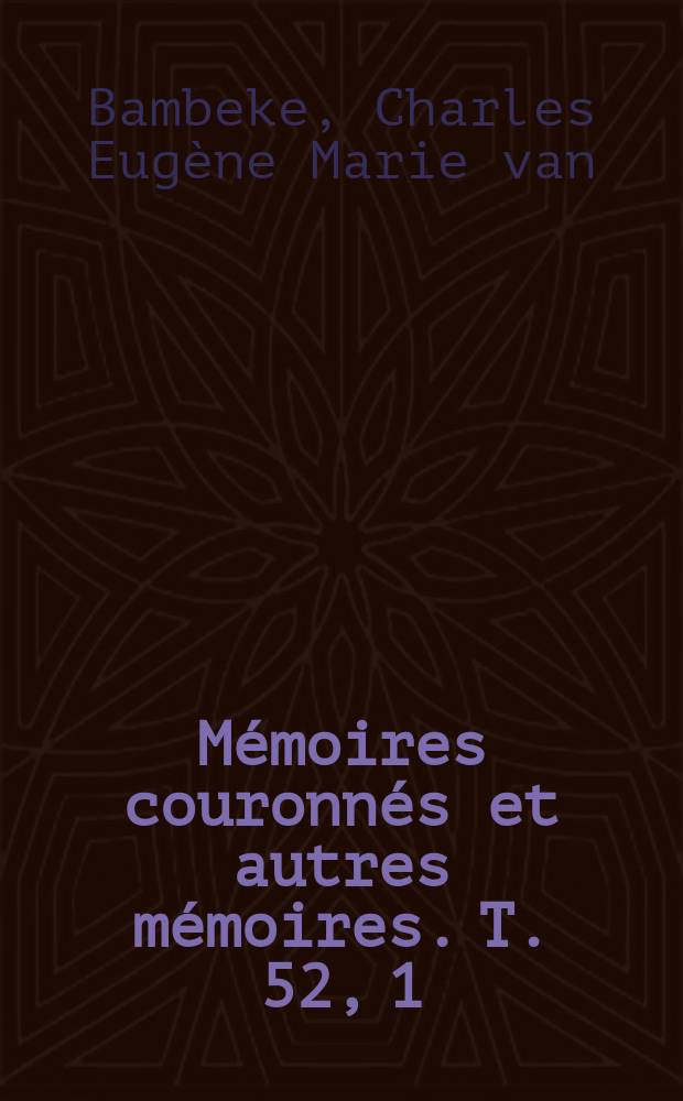 Mémoires couronnés et autres mémoires. T. 52, 1 : Hyphes vasculaires du mycélium des autobasidiomycètes = Сосудистые гифы мицелия базидиомицетов