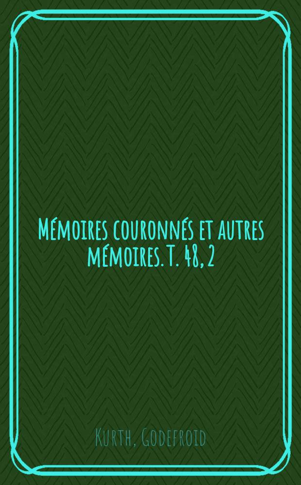 Mémoires couronnés et autres mémoires. T. 48, 2 : La frontière linguistique en Belgique et dans le nord de la France = Языковая граница в Бельгии и Северной Франции