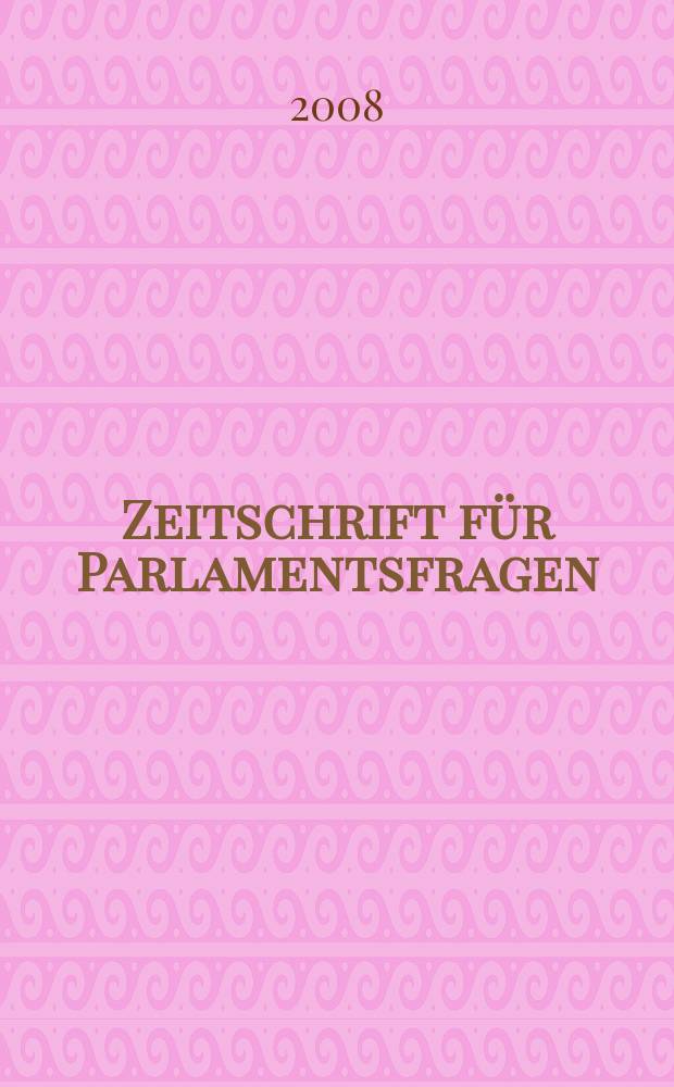 Zeitschrift für Parlamentsfragen : ZParl. Jg. 39 2008, H. 4