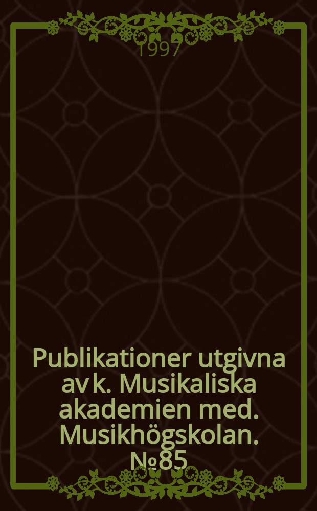 Publikationer utgivna av k. Musikaliska akademien med. Musikhögskolan. № 85 : Musik i Norden = Музука в Скандинавии