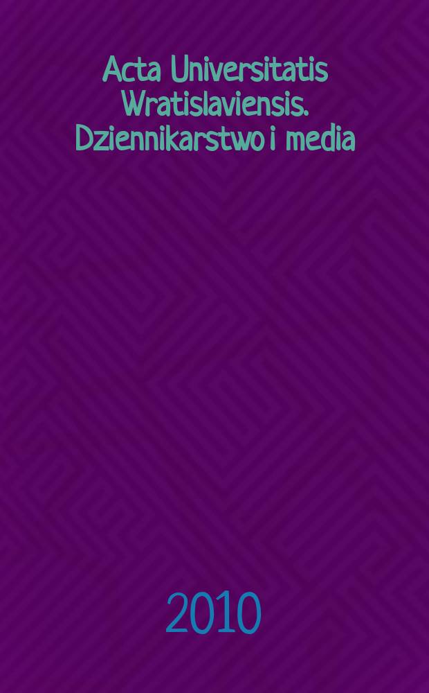 Acta Universitatis Wratislaviensis. Dziennikarstwo i media = Журналистика и медиа