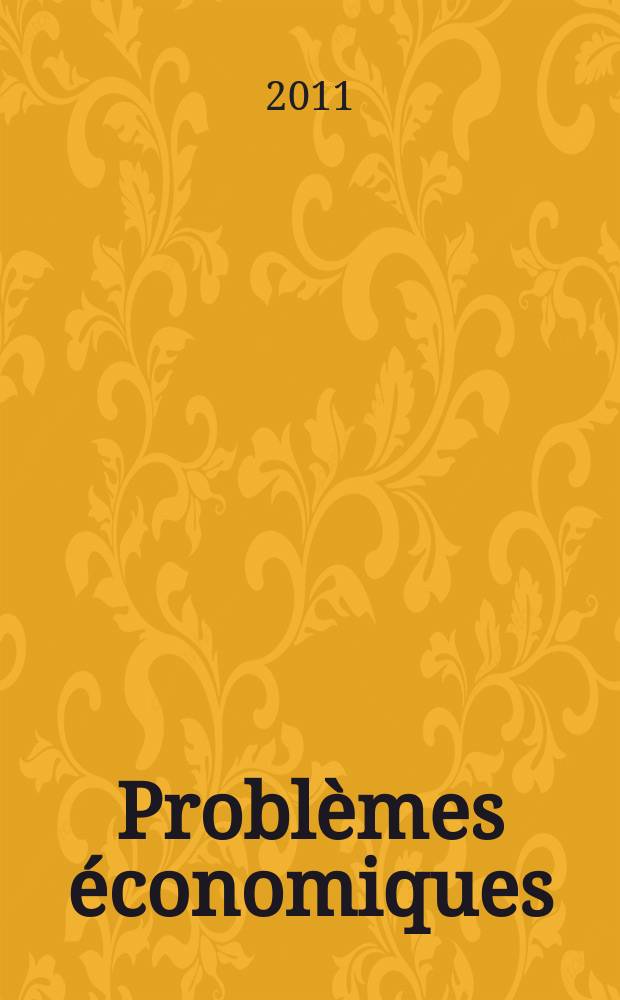 Problèmes économiques : Sélection hebdomadaire de presse française et étrangère. 2011, № 3027