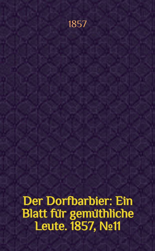 Der Dorfbarbier : Ein Blatt für gemüthliche Leute. 1857, № 11
