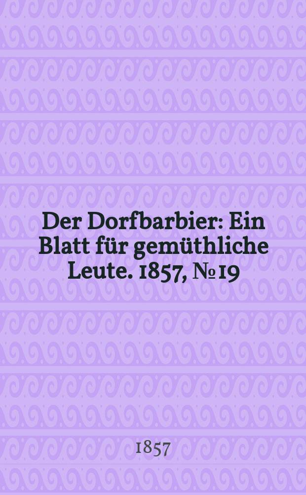 Der Dorfbarbier : Ein Blatt für gemüthliche Leute. 1857, № 19