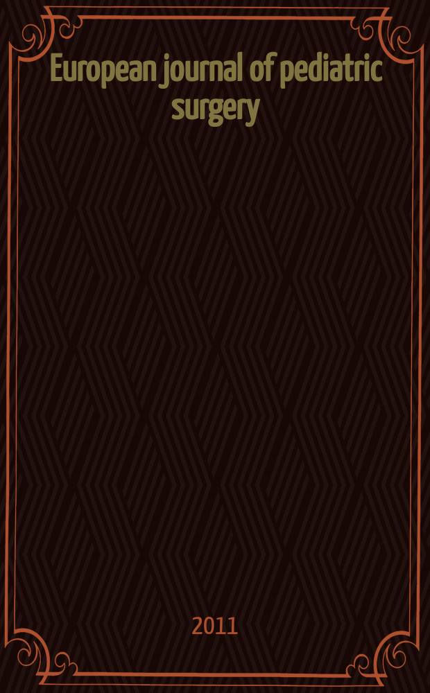 European journal of pediatric surgery : Offic. j. of Austrian assoc. of pediatric surgery etc. Vol. 21, № 3