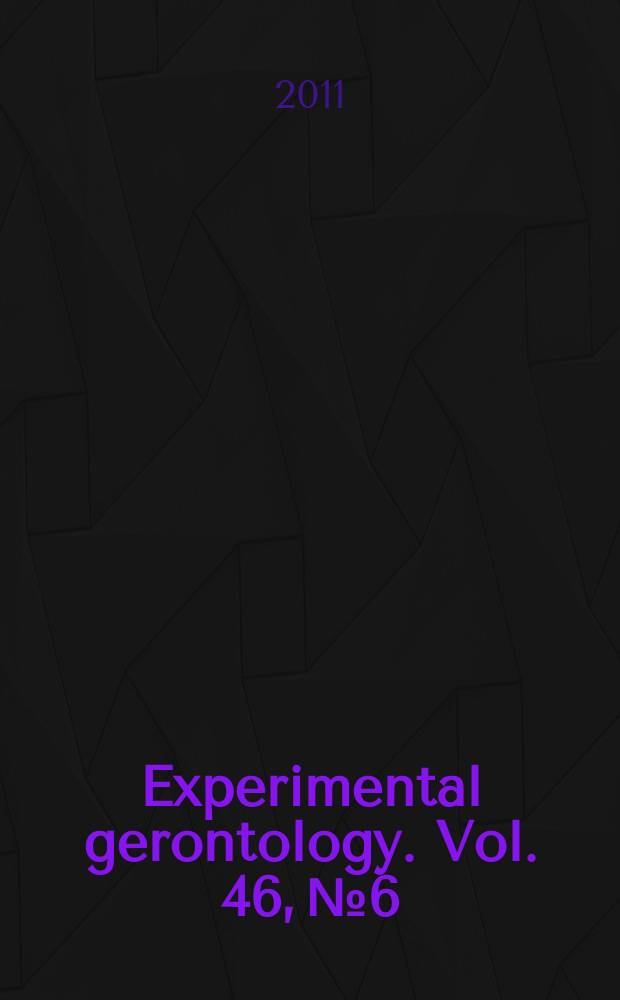 Experimental gerontology. Vol. 46, № 6