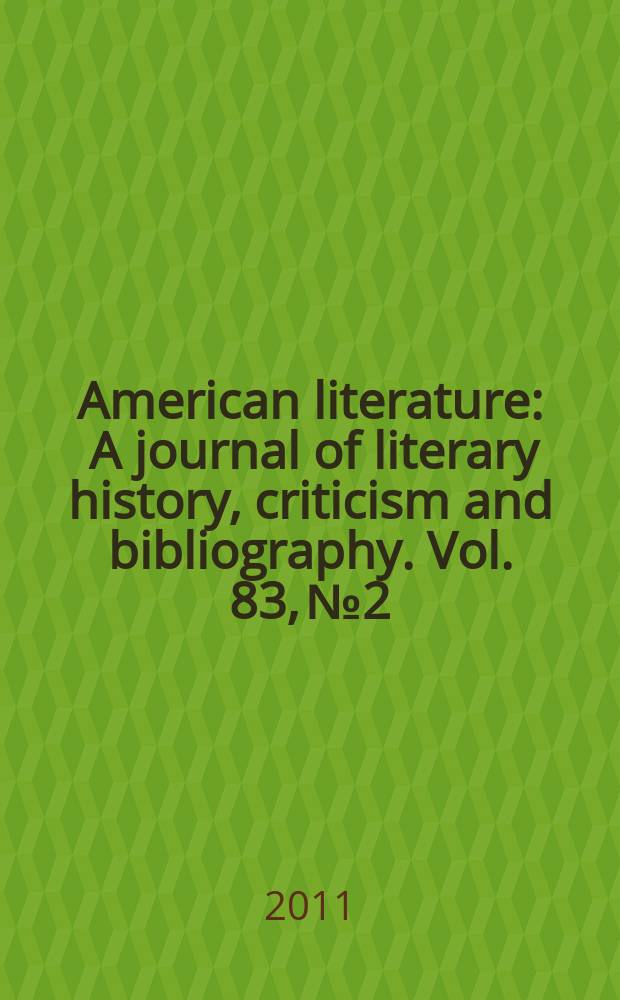 American literature : A journal of literary history, criticism and bibliography. Vol. 83, № 2 : Speculative fictions = Умозрительный вымысел