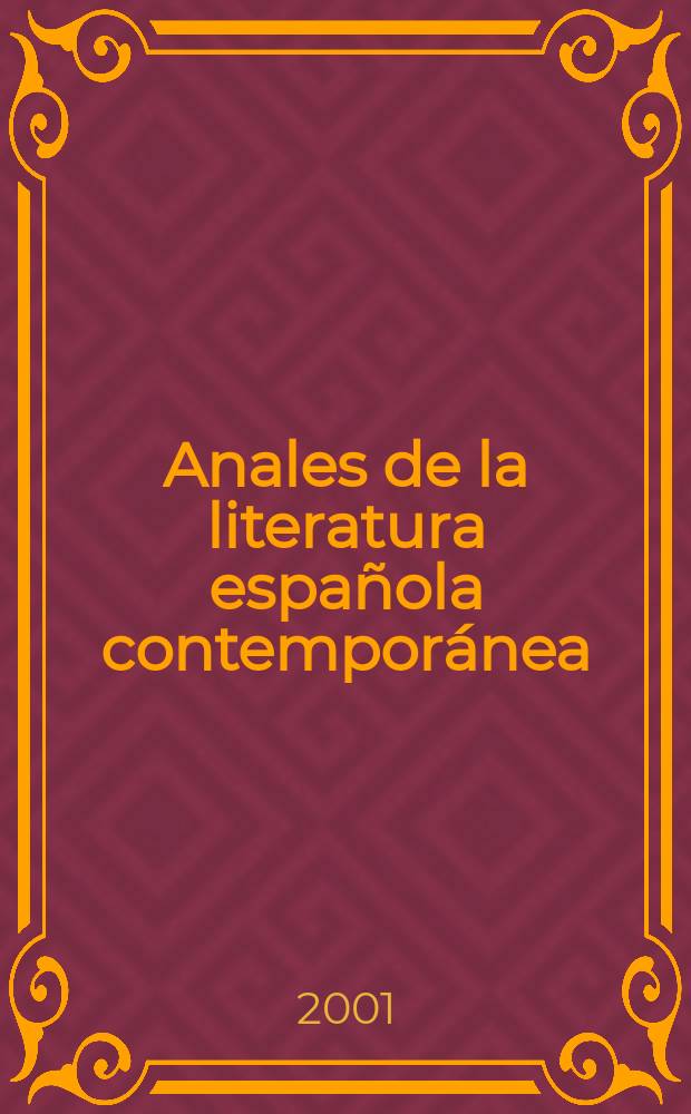 Anales de la literatura española contemporánea : (Formerly Anales de novela de posguerra a. Anales de la narrativa española contemporánea). Vol.26, №2