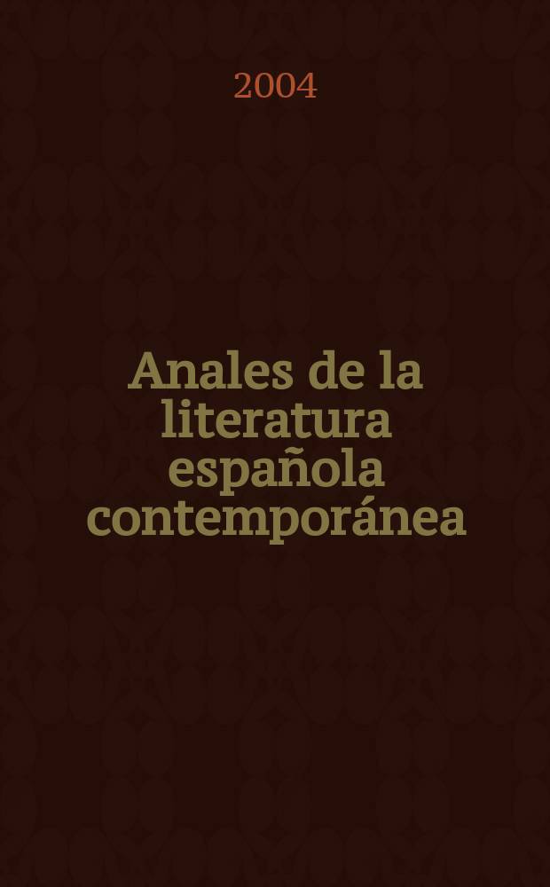 Anales de la literatura española contemporánea : (Formerly Anales de novela de posguerra a. Anales de la narrativa española contemporánea). Vol.29, №1