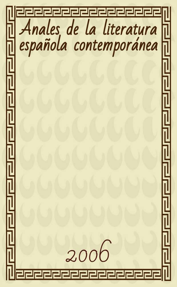 Anales de la literatura española contemporánea : (Formerly Anales de novela de posguerra a. Anales de la narrativa española contemporánea). Vol. 31, iss. 1