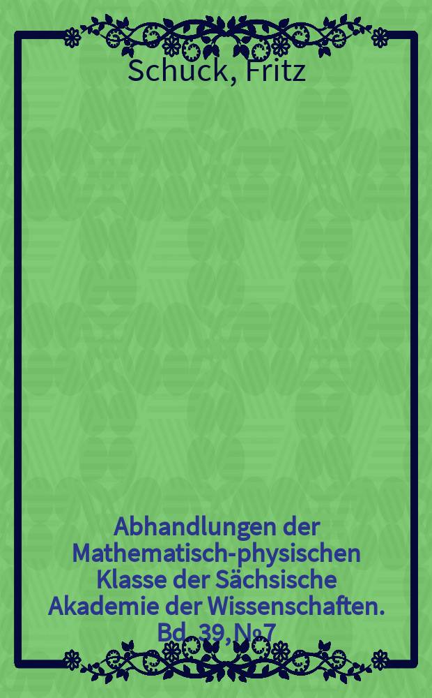 Abhandlungen der Mathematisch-physischen Klasse der Sächsische Akademie der Wissenschaften. Bd. 39, № 7 : Tektonisch-petrologische Studien am mittweidaer Granitkörper = Тектоно-петрологическое изучение гранитных тел Миттвайды