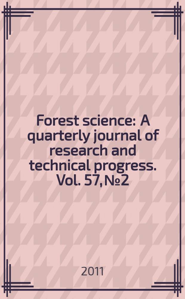 Forest science : A quarterly journal of research and technical progress. Vol. 57, № 2