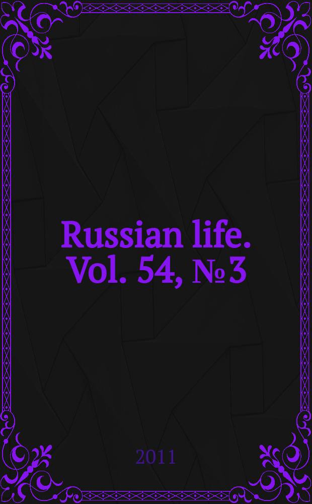 Russian life. Vol. 54, № 3 (542)