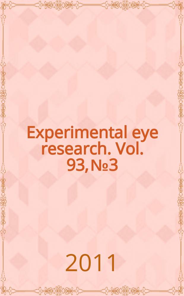 Experimental eye research. Vol. 93, № 3 : Advances in glaucoma treatments: dedicated to Carl Camras = Новшества в лечении глаукомы. Посвящение Карлу Камрасу