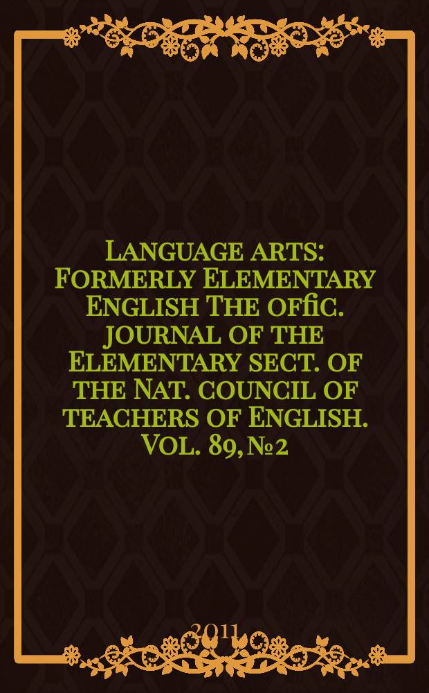 Language arts : Formerly Elementary English The offic. journal of the Elementary sect. of the Nat. council of teachers of English. Vol. 89, № 2