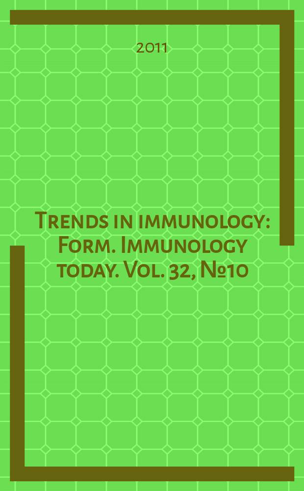Trends in immunology : Form. Immunology today. Vol. 32, №10 : Innate immune cell trafficking = Миграция клеток естесственного иммунитета