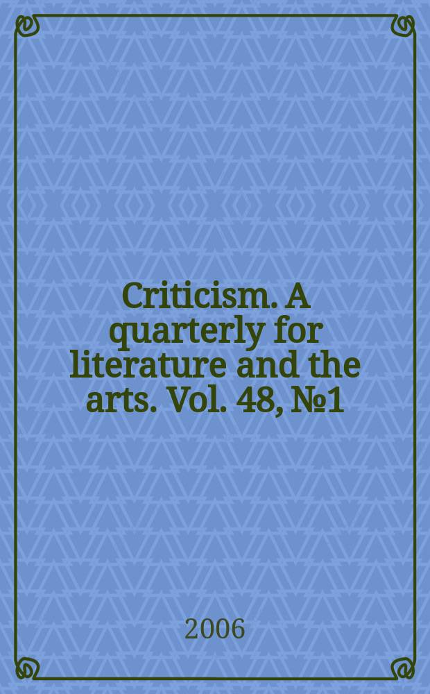Criticism. A quarterly for literature and the arts. Vol. 48, № 1