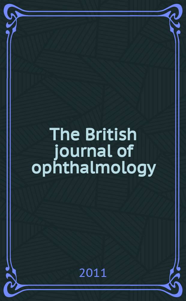The British journal of ophthalmology : Incorporating The r. London ophthalmic hospital reports, The Ophthalmic review and The ophthalmoscope. Vol. 95, № 11