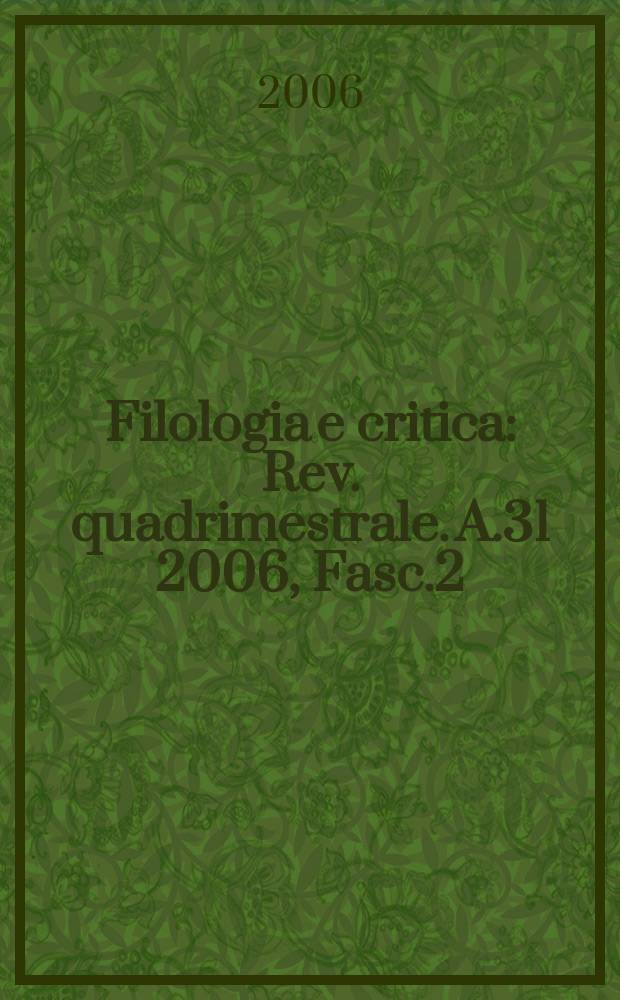 Filologia e critica : Rev. quadrimestrale. A.31 2006, Fasc.2