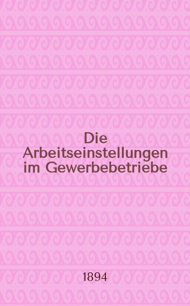 Die Arbeitseinstellungen im Gewerbebetriebe