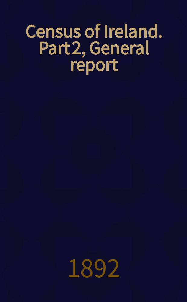 Census of Ireland. Part 2, General report