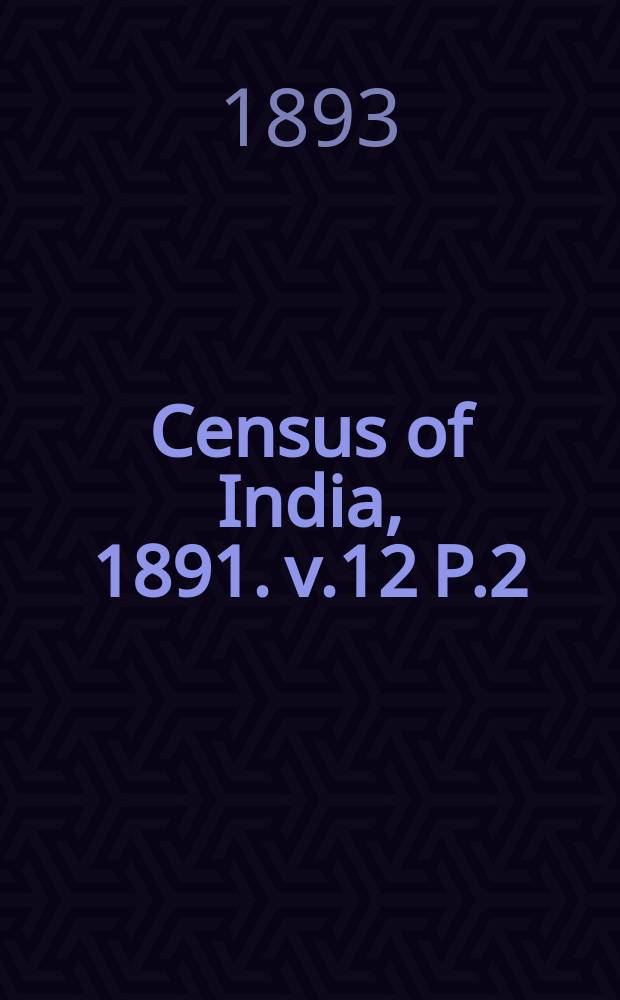 Census of India, 1891. v.12 P.2 : The central provinces and feudatories