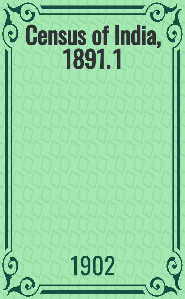 Census of India, 1891. [1] : General Tables for British provinces and feudatory states