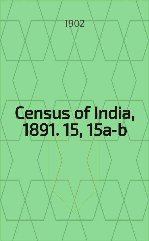 Census of India, 1891. 15, 15a-b : Madras