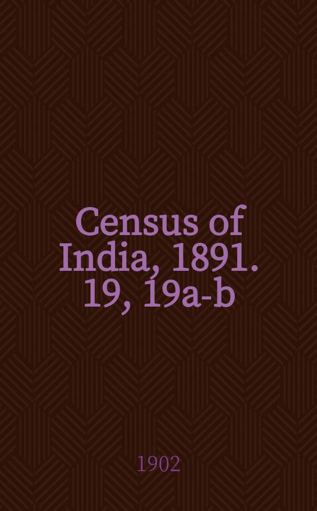 Census of India, 1891. 19, 19a-b : Central India