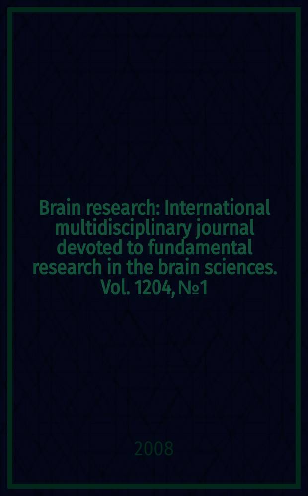 Brain research : International multidisciplinary journal devoted to fundamental research in the brain sciences. Vol. 1204, № 1