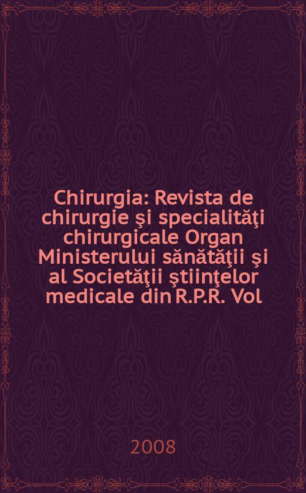 Chirurgia : Revista de chirurgie şi specialităţi chirurgicale Organ Ministerului sănătăţii şi al Societăţii ştiinţelor medicale din R.P.R. Vol. 103, № 3