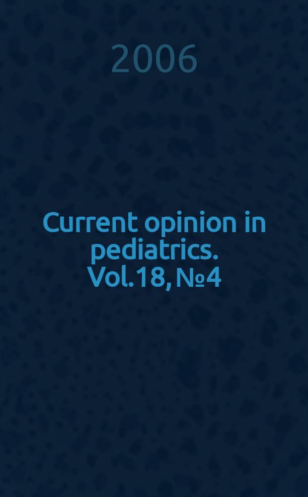 Current opinion in pediatrics. Vol.18, № 4