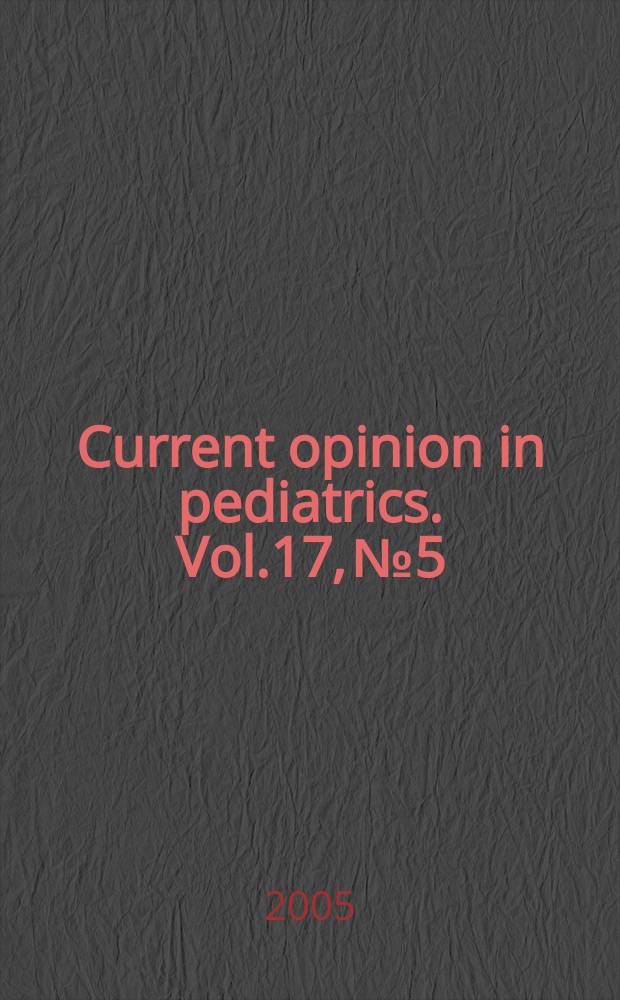 Current opinion in pediatrics. Vol.17, № 5