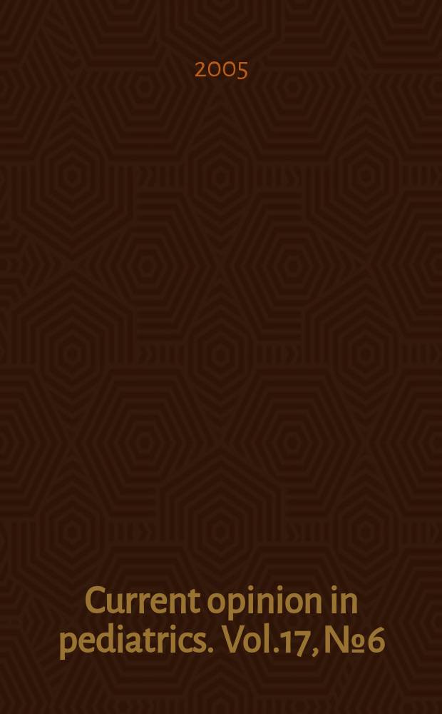 Current opinion in pediatrics. Vol.17, № 6