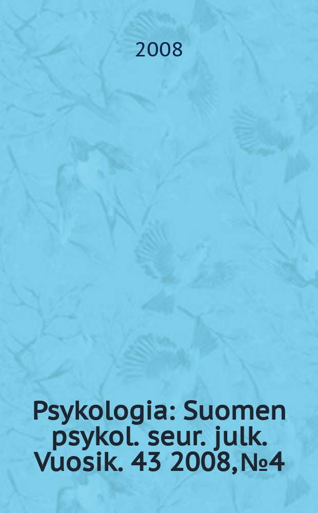 Psykologia : Suomen psykol. seur. julk. Vuosik. 43 2008, № 4