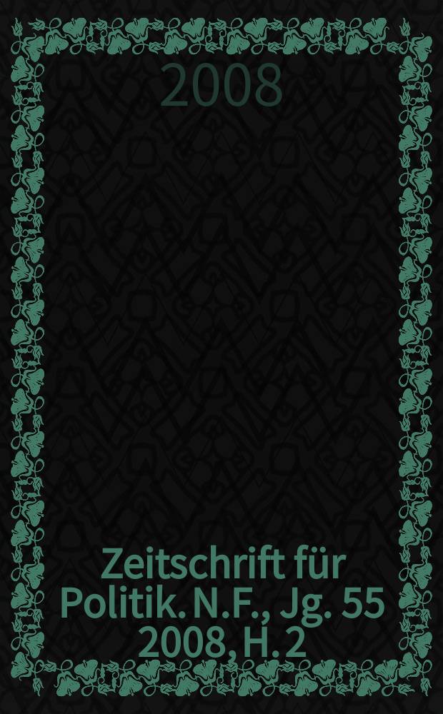 Zeitschrift für Politik. N.F., Jg. 55 2008, H. 2