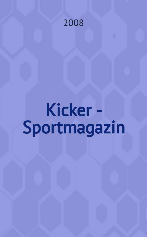 Kicker - Sportmagazin : Deutschlands grösste Sportzeitung. 2008, № 73