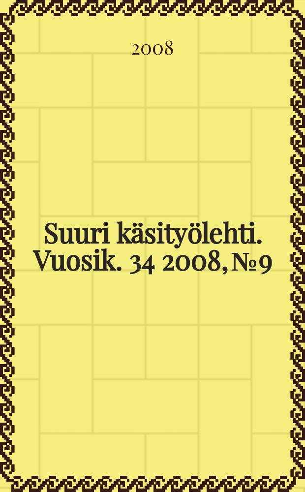 Suuri käsityölehti. Vuosik. 34 2008, № 9