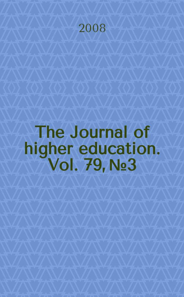 The Journal of higher education. Vol. 79, № 3
