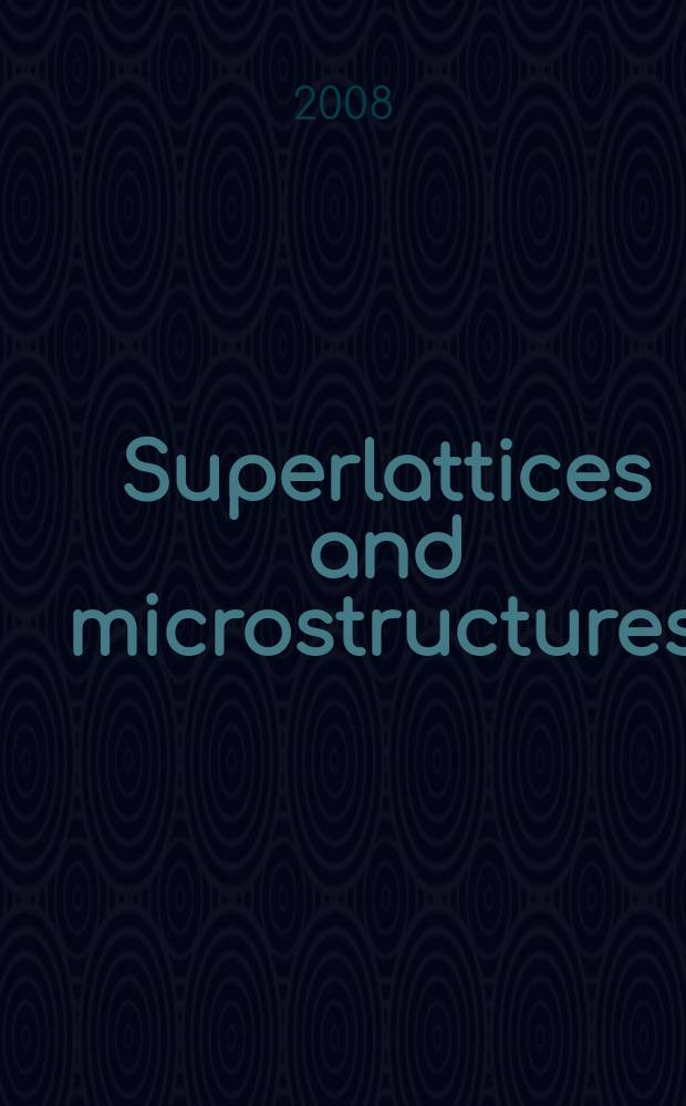 Superlattices and microstructures : A journal devoted to the science and technology of synthetic microstructures, microdevices, surfaces a. interfaces. Vol. 44, № 1