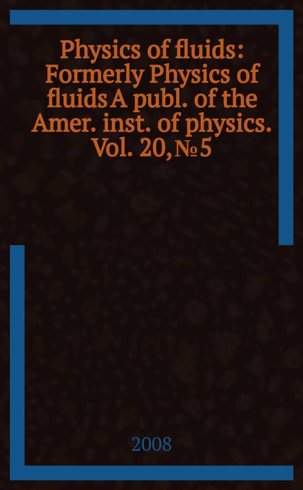 Physics of fluids : Formerly Physics of fluids A publ. of the Amer. inst. of physics. Vol. 20, № 5