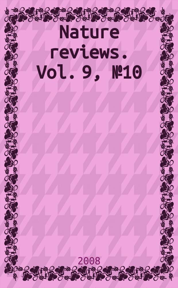 Nature reviews. Vol. 9, № 10