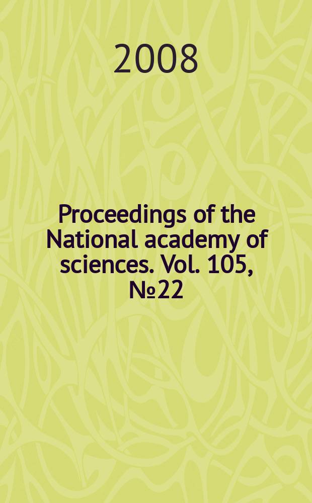 Proceedings of the National academy of sciences. Vol. 105, № 22