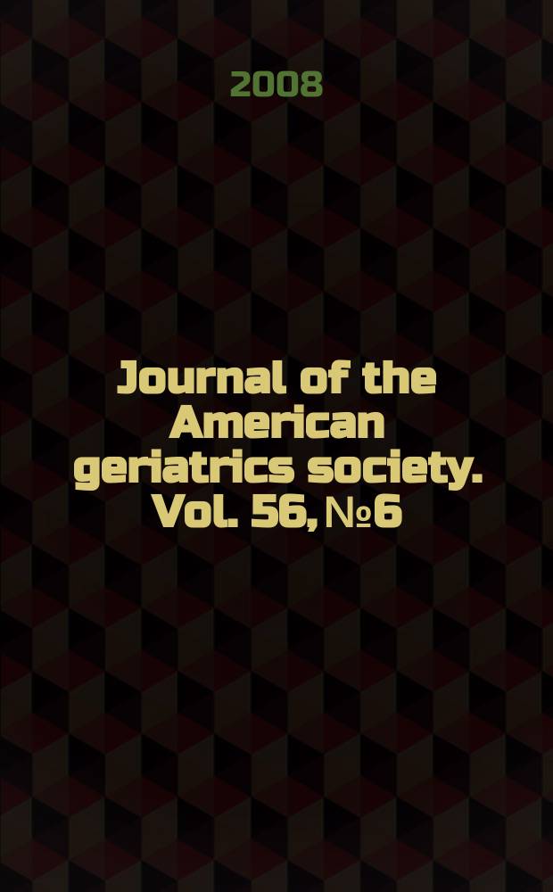 Journal of the American geriatrics society. Vol. 56, № 6