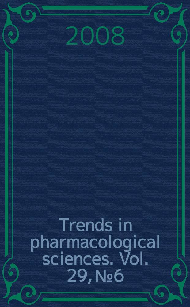 Trends in pharmacological sciences. Vol. 29, № 6