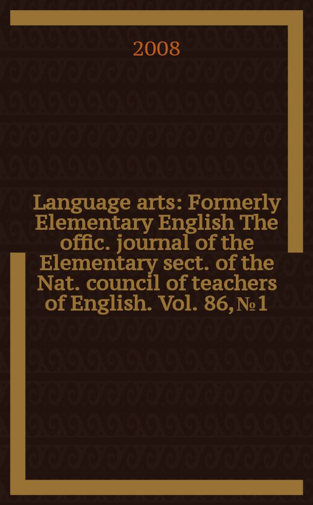 Language arts : Formerly Elementary English The offic. journal of the Elementary sect. of the Nat. council of teachers of English. Vol. 86, № 1