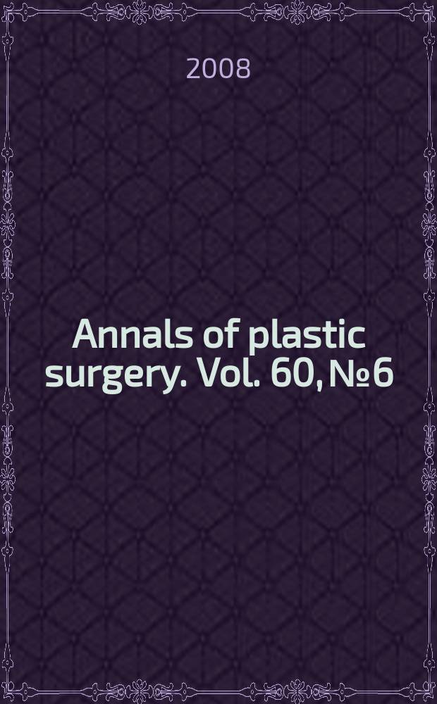 Annals of plastic surgery. Vol. 60, № 6
