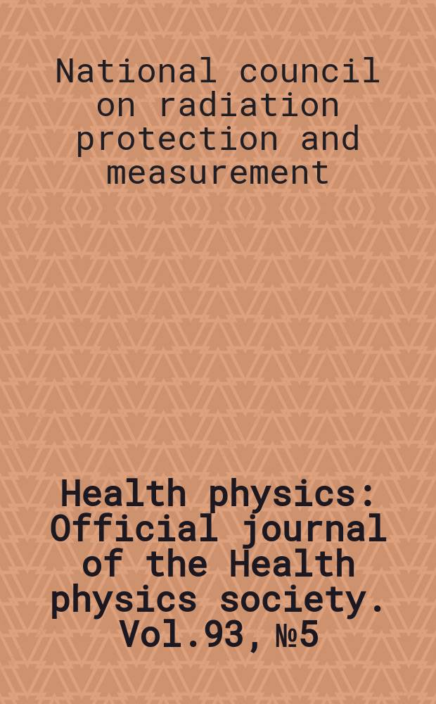 Health physics : Official journal of the Health physics society. Vol.93, №5 : 42st Annual Meeting of the National council on radiation protection and measurements: Chernobyl at twenty