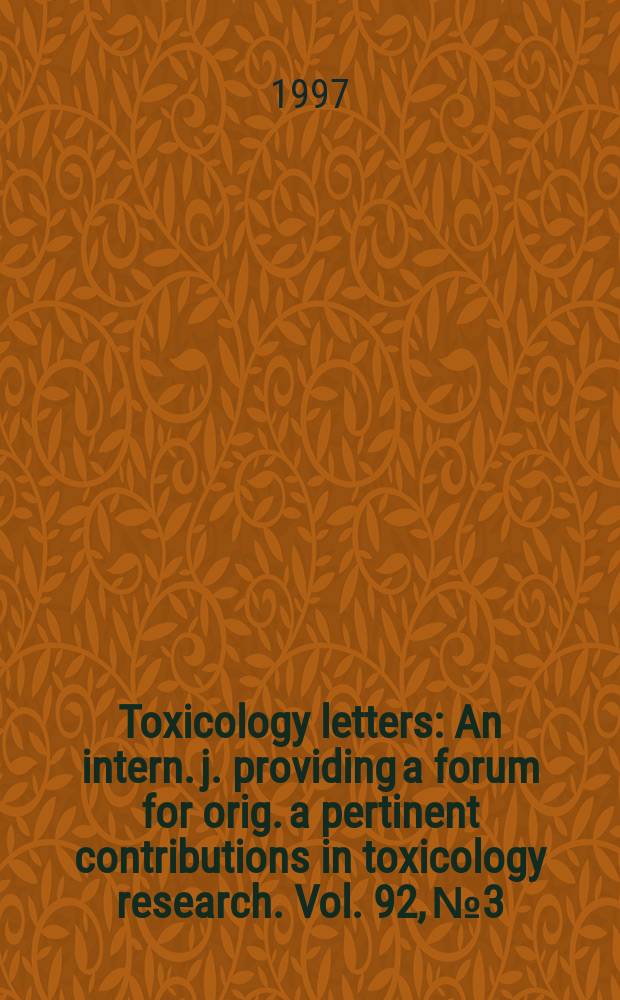 Toxicology letters : An intern. j. providing a forum for orig. a pertinent contributions in toxicology research. Vol. 92, № 3